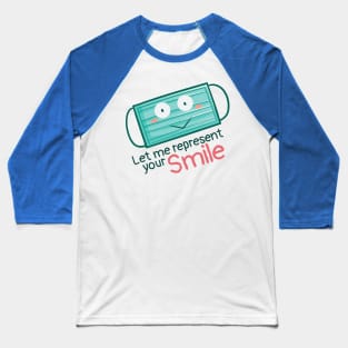 Let Me Represent Your Smile Baseball T-Shirt